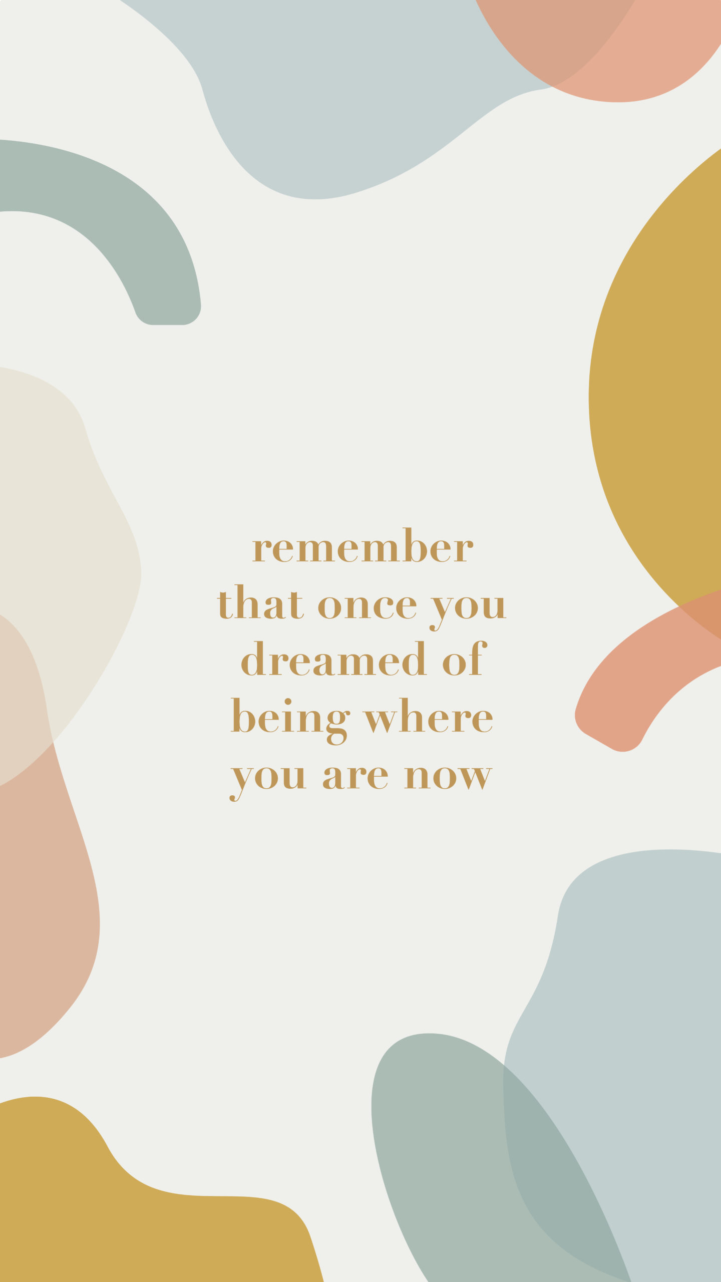 Remember That Once You Dreamed of Being Where You Are Now
